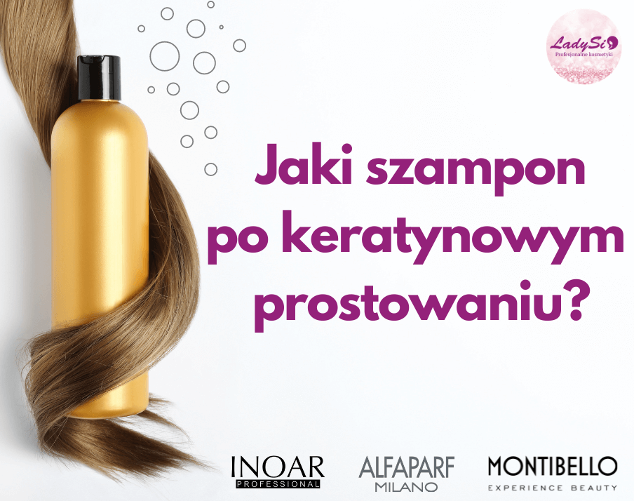 Jaki szampon po keratynowym prostowaniu włosów?