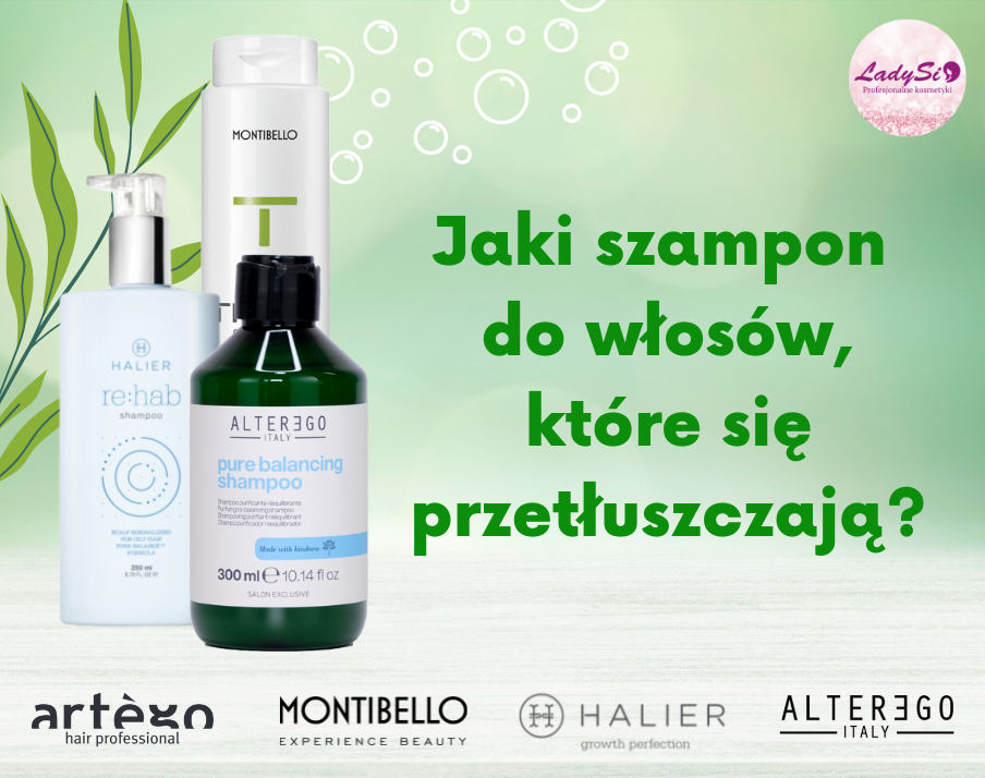 Jaki szampon do włosów przetłuszczających się?